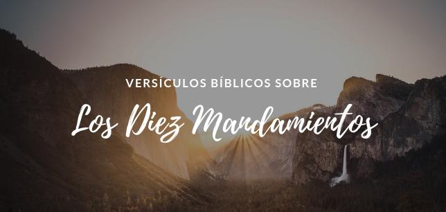 Los Diez Mandamientos - Versículos Bíblicos