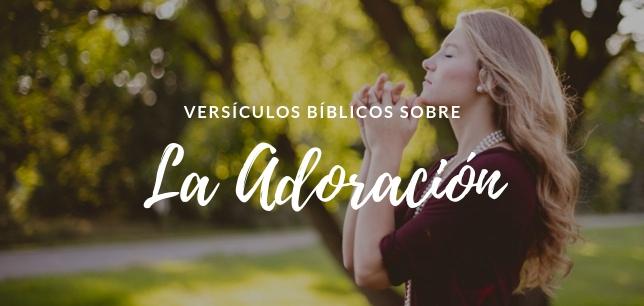 Versículos de la Biblia sobre la Adoración Textos Bíblicos