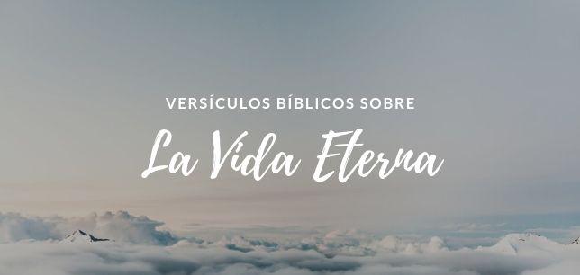 Versículos Bíblicos sobre la Vida Eterna