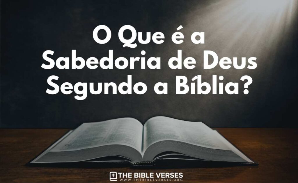 O Que é a Sabedoria de Deus Segundo a Bíblia?