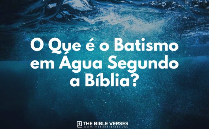 O Que é o Batismo em Água Segundo a Bíblia?