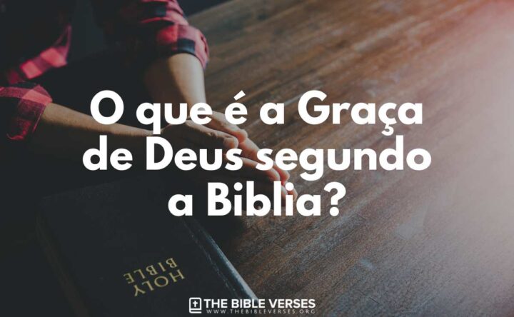 O que é a Graça de Deus segundo a Biblia?