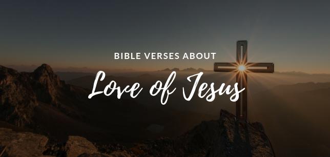 15 Bible Verses About Love Of Jesus Christ Scripture Quotes